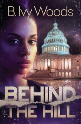 Behind The Hill by B. Ivy Woods