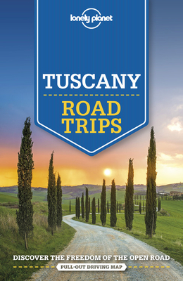 Lonely Planet Tuscany Road Trips by Lonely Planet