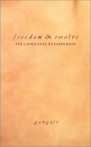 Freedom & Resolve: The Living Edge of Surrender by Gangaji