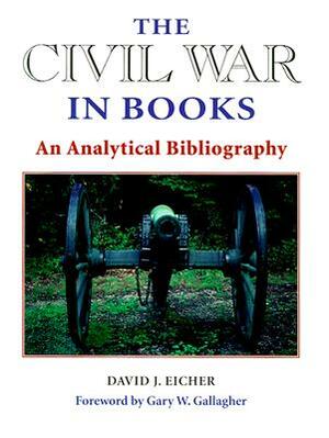 The Civil War in Books: An Analytical Biography by David J. Eicher