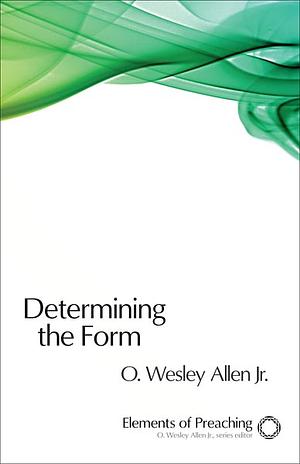 Determining the Form by O. Wesley Allen Jr.