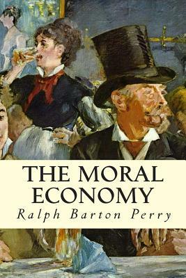 The Moral Economy by Ralph Barton Perry