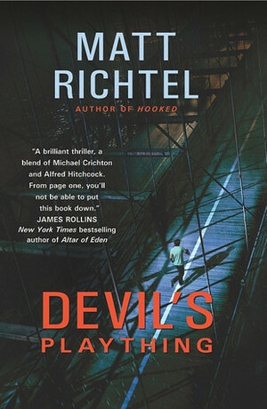 Devil's Plaything by Matt Richtel