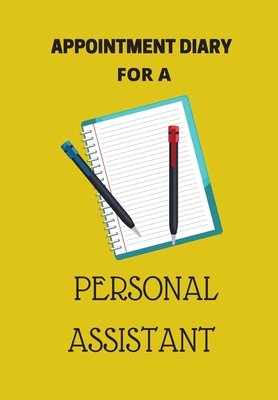 Appointment Diary for a Personal Assistant: This is a quarterly diary with full day pages so that you have space to totally plan your day of appointme by Krisanto Studios