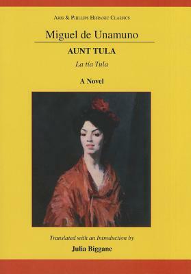 Miguel de Unamuno: Aunt Tula: La Tia Tula: A Novel by Miguel de Unamuno