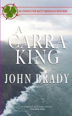 A Carra King: An Inspector Matt Minogue Mystery by John Brady
