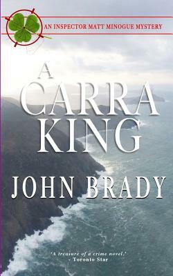 A Carra King: An Inspector Matt Minogue Mystery by John Brady