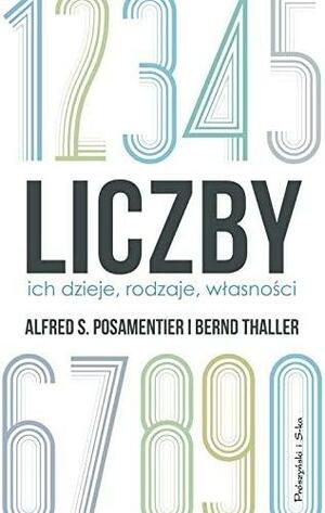 Liczby. Ich dzieje, rodzaje, wlasnosci by Alfred S. Posamentier, Bernd Thaller