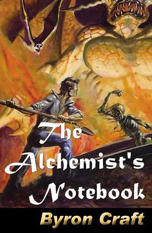 The Alchemist's Notebook by Byron Craft, Byron Craft