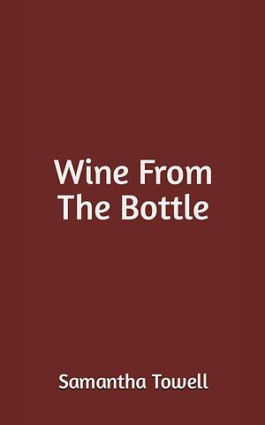 Wine From The Bottle by 