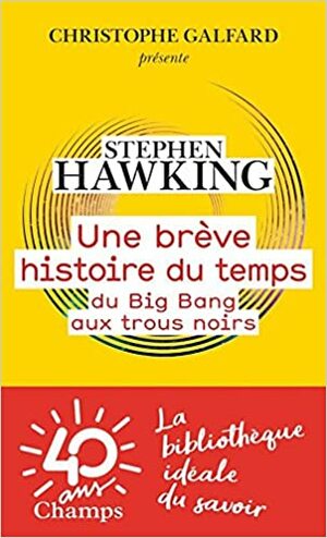 Une Breve Histoire du Temps du Big Bang au Trous Noirs  A Brief History of Time from the Big Bang to Black Holes by Stephen Hawking