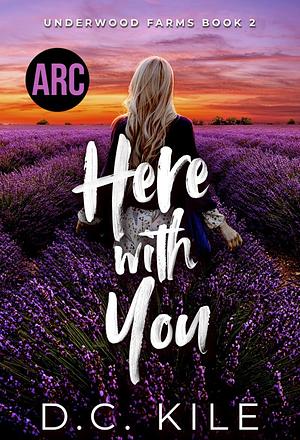 Here With you by D.C. Kile