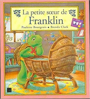 La petite soeur de Franklin by Brenda Clark, Paulette Bourgeois