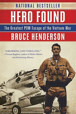 Hero Found: The Greatest POW Escape of the Vietnam War by Bruce Henderson