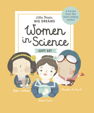 Little People, Big Dreams: Women in Science: 3 Books from the Best-Selling Series! ADA Lovelace - Marie Curie - Amelia Earhart by Maria Isabel Sanchez Vegara