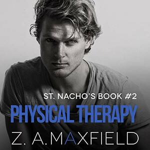 Physical Therapy by Z.A. Maxfield