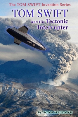 Tom Swift and His Tectonic Interrupter by T. Edward Fox, Thomas Hudson, Victor Appleton II
