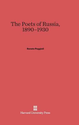 The Poets of Russia, 1890-1930 by Renato Poggioli
