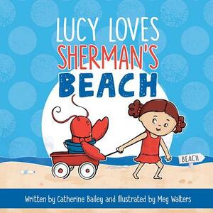 Lucy Loves Sherman's Beach by Catherine Bailey