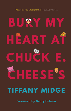 Bury My Heart at Chuck E. Cheese's by Tiffany Midge