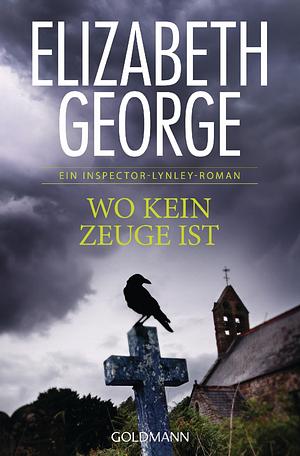 Wo kein Zeuge ist by Elizabeth George