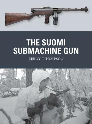 The Suomi Submachine Gun by Leroy Thompson