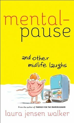 Mentalpause and Other Midlife Laughs by Laura Jensen Walker
