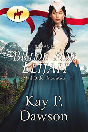 Bride for Elijah by Kay P. Dawson