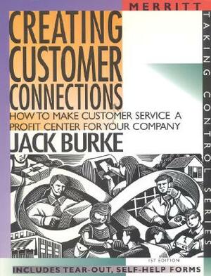 Creating Customer Connections by Jack Burke