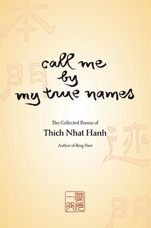 Call Me by My True Names: The Collected Poems by Thích Nhất Hạnh