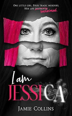 I Am Jessica: A Surivor's Powerful Story of Healing and Hope by Jamie Collins