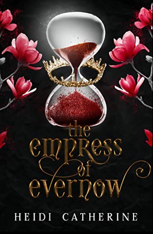 The Empress of Evernow by Heidi Catherine