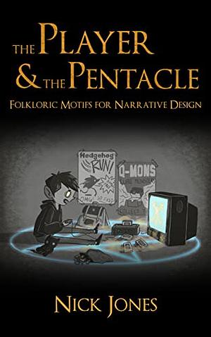 The Player And The Pentacle: Folkloric Motifs For Narrative Design by Nick Jones