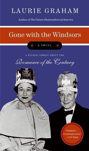 Gone with the Windsors: A Novel by Laurie Graham, Laurie Graham