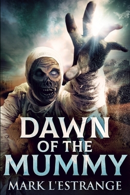Dawn of the Mummy by Mark L'Estrange