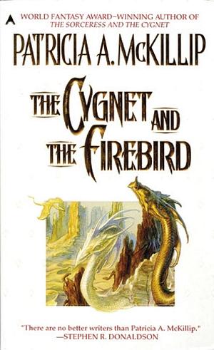 The Cygnet and the Firebird by Patricia A. McKillip