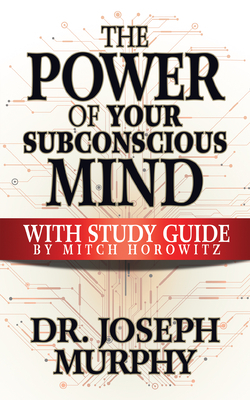 The Power of Your Subconscious Mind with Study Guide by Joseph Murphy