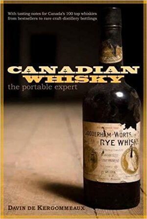Canadian Whisky: The Portable Expert by Davin de Kergommeaux