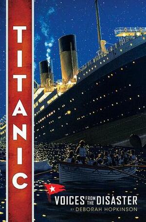 Titanic: Voices From the Disaster by Deborah Hopkinson