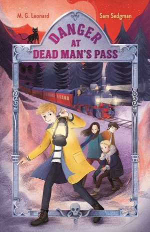 Danger at Dead Man's Pass by M.G. Leonard, Sam Sedgman