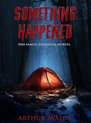 Something Happened  by Arthur Avalos