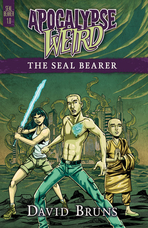 Apocalypse Weird: The Seal Bearer by David Bruns