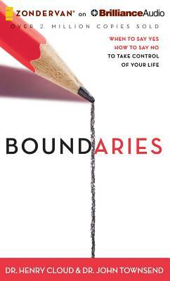 Boundaries: When to Say Yes, How to Say No, to Take Control of Your Life by John Townsend, Henry Cloud