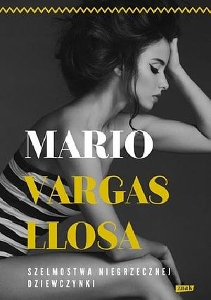 Szelmostwa niegrzecznej dziewczynki by Mario Vargas Llosa