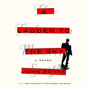 A Ladder to the Sky by John Boyne