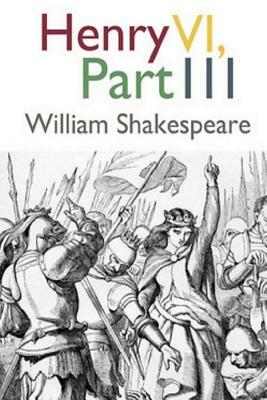 Henry VI, Part III by William Shakespeare