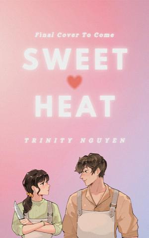 Sweet Heat by Trinity Nguyen