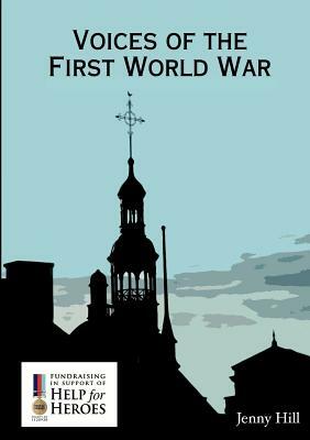 Voices of the First World War by Jenny Hill