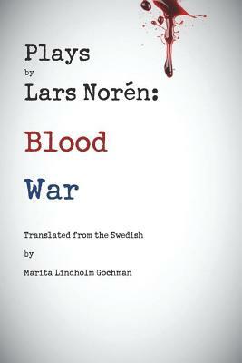 Plays by Lars Noren: Blood -- War by Lars Noren