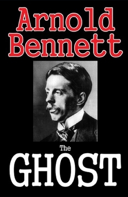 The Ghost Illustrated by Arnold Bennett